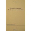 Libre D'etre Putain ?, Manifeste Pour Une Prostitution Choisie - Pierre Lumbroso