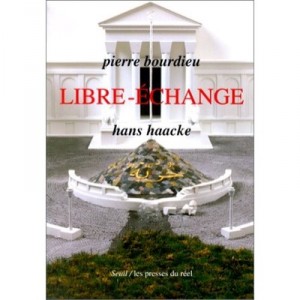 Libre-echange - Pierre Bourdieu , Hans Haacke