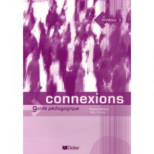 Connexions 3 , Guide Pedagogique - Regine Merieux