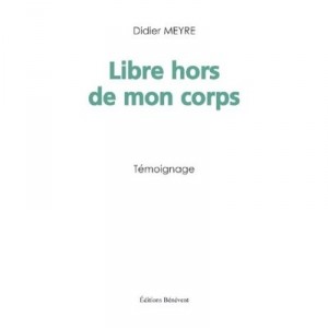 Libre Hors De Mon Corps - Didier Meyre