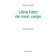 Libre Hors De Mon Corps - Didier Meyre