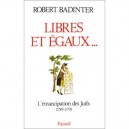 Libres Et Egaux... L'emancipation Des Juifs 1789-1791 - Robert Badinter