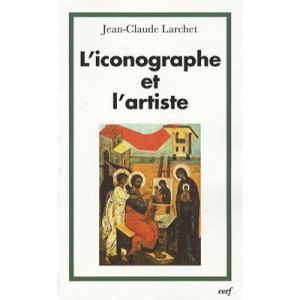 L'iconographe Et L Artiste - Larchet Jean-cl