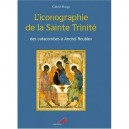 L'iconographie De La Sainte Trinite , Des Catacombes A Andrei Roublev - Gabriel Bunge