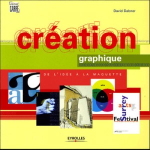 Creation Graphique , De L'idee A La Maquette - David Dabner