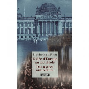 L'idee D'europe Au Xx Siecle , Des Mythes Aux Realites - Elisabeth Du Reau