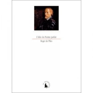 L'idee Du Peintre Parfait - Piles Roger