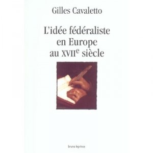 L'idee Federaliste En Europe Au Xvii Siecle - Cavaletto