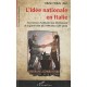 L'idee Nationale En Italie , Du Processus D'unification Aux Dechirements De La Guerre Civile (fin Xviiie - Debut Xxie Siecle) -