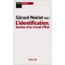 L'identification , Genese D'un Travail D'etat - Gerard Noiriel