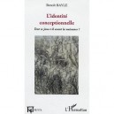 L'identite Conceptionnelle , Tout Se Joue-t-il Avant La Naissance ? - Benoit Bayle