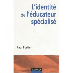 L'identite De L'educateur Specialise - Paul Fustier