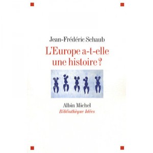 L'europe A-t-elle Une Histoire ? - Jean-frederic Schaub