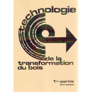 Technologie De La Transformation Du Bois. T.1 Generalites - Clarysse Jozef