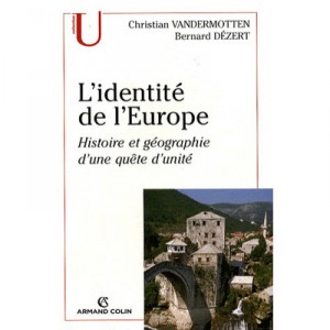 L'identite De L'europe , Histoire Et Geographie D'une Quete D'unite - Bernard Dezert , Christian Vandermotten