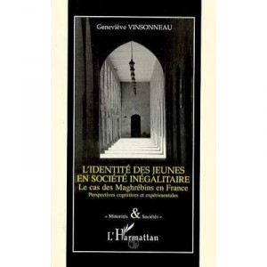 L'identite Des Jeunes En Societe Inegalitaire , Le Cas Des Maghrebins En France - Genevieve Vinsonneau
