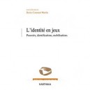 L'identite En Jeux , Pouvoirs, Identifications, Mobilisations - Denis-constant Martin