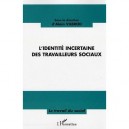 L'identite Incertaine Des Travailleurs Sociaux - Alain Vilbrod