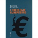 De L'ideologie Europeenne - Benjamin Landais , Aymeric Monville , Pierre Yaghlekdjian