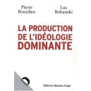 La Production De L'ideologie Dominante - Luc Boltanski , Pierre Bourdieu