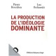 La Production De L'ideologie Dominante - Luc Boltanski , Pierre Bourdieu