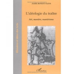 L'ideologie Du Traitre , Art, Maniere, Manierisme - Achille Bonito Oliva