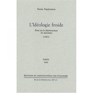 L'ideologie Froide , Essai Sur Le Deperissement Du Marxisme (1967) - Kostas Papaioannou