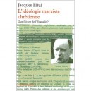 L'ideologie Marxiste Chretienne , Que Fait-on De L'evangile ? - Jacques Ellul