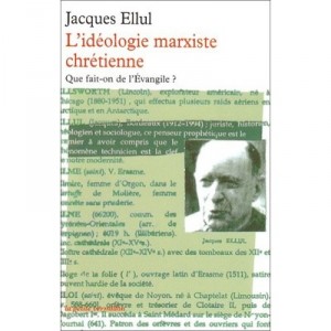 L'ideologie Marxiste Chretienne , Que Fait-on De L'evangile ? - Jacques Ellul