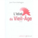L'idiot Du Vieil-age - Jean-pierre Verheggen