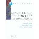Liens Et Lieux De La Mobilite , Ces Autres Territoires - Guenola Capron , Genevieve Cortes , Helene Guetat-bernard