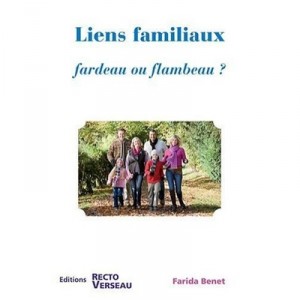 Liens Familiaux , Fardeau Ou Flambeau ? - Farida Benet