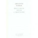 Des Lieux Pour L'histoire - Arlette Farge