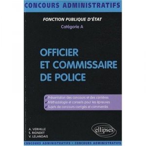Officier  Commissaire De Police Presentation Des Concours Methodologie  Conseils Sujets De Concour - Riondet Verhille
