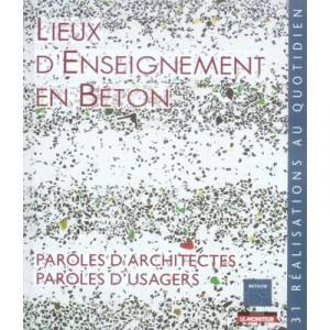 Lieux D'enseignement En Beton , Paroles D'usagers, Paroles D'architectes - Collectif
