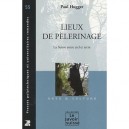 Lieux De Pelerinage , La Suisse Entre Ciel Et Terre - Paul Hugger