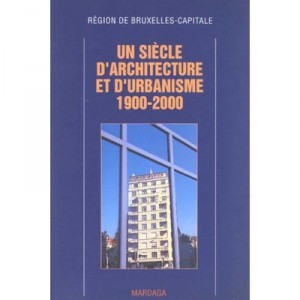 Un Siecle D'architecture Et D'urbanisme A Bruxelles 1900-2000 - Sekler