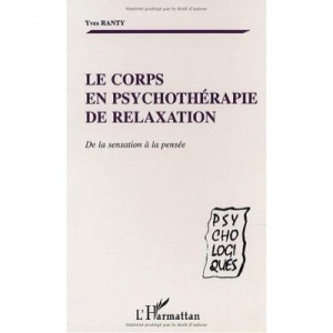 Le Corps En Psychotherapie De Relaxation , De La Sensation A La Pensee - Yves Ranty