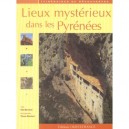 Lieux Mysterieux Dans Les Pyrenees - Collectif