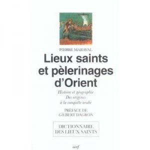 Lieux Saints Et Pelerinages D'orient - Pierre Maraval
