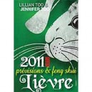 Lievre 2011 , Previsions Et Feng Shui - Lillian Too , Jennifer Too