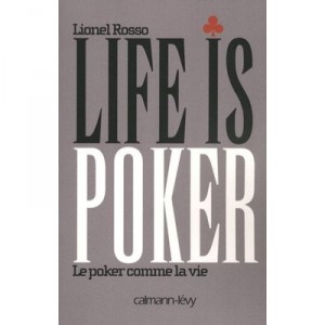 Life Is Poker , Le Poker Comme La Vie - Lionel Rosso