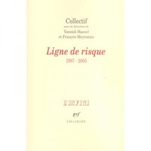 Ligne De Risque, 1997-2005 - Yannick Haenel , Francois Meyronnis