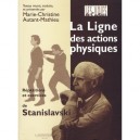 La Ligne Des Actions Physiques , Repetitions Et Exercices De Stanislavski - Marie-christine Autant-mathieu