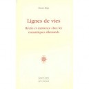 Lignes De Vie , Recits Et Existence Chez Les Romantiques Allemands - Pierre Peju