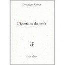 L'ignorance Du Merle - Dominique Chipot