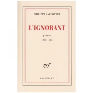 L'ignorant (poemes 1950-1956) - Philippe Jaccottet