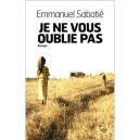 Je Ne Vous Oublie Pas - Emmanuel Sabatie