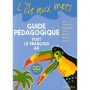 L'ile Aux Mots, Tout Le Francais Au Ce2, Cycle 3 , Guide Pedagogique (edition 1999) - Collectif