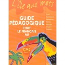 L'ile Aux Mots, Tout Le Francais Au Cm2, Cycle 3 , Guide Pedagogique (edition 1999) - Bastien